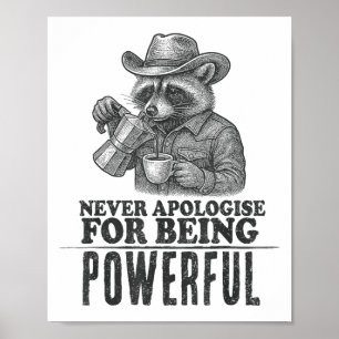 Entschuldigen Sie sich niemals dafür, dass Sie mäc Poster