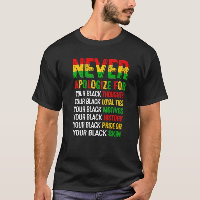 Entschuldigen Sie sich niemals für Ihre Blackness  T-Shirt (Vorderseite)