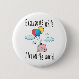 Entschuldigen Sie, während ich die Welt bereise Button