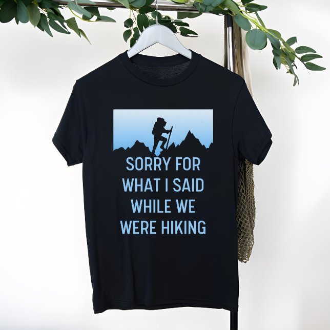 Entschuldigen Sie, was ich beim Wandern gesagt hab T-Shirt (Von Creator hochgeladen)
