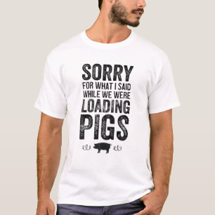 Entschuldigen Sie, was ich gesagt habe, als wir Sc T-Shirt