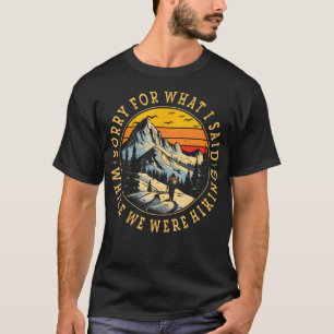 Entschuldigen Sie, was ich gesagt habe, während wi T-Shirt