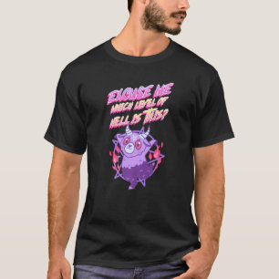 Entschuldigen Sie, welche Hölle dieses Sprichwort T-Shirt