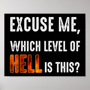 Entschuldigen Sie, welche Hölle ist das? Poster