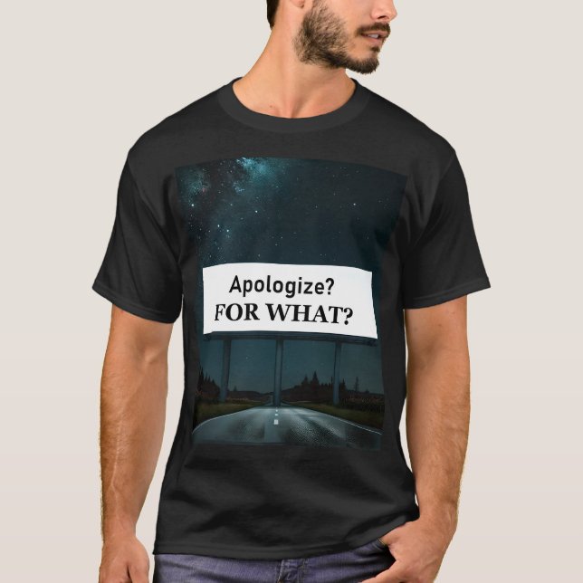 Entschuldigen? Wofür? T-Shirt (Vorderseite)