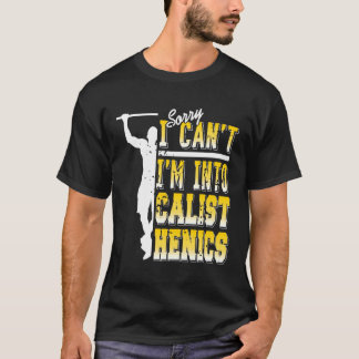 Entschuldigung Beschäftigt Calisthenics-Workout-Fa T-Shirt