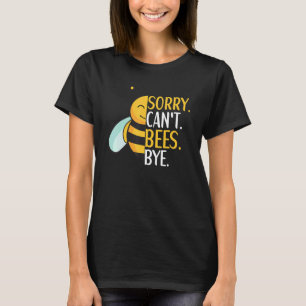 Entschuldigung, Bienen können nicht auf Wiedersehe T-Shirt