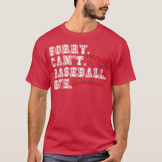 Entschuldigung Cant Baseball Bye 6 T-Shirt