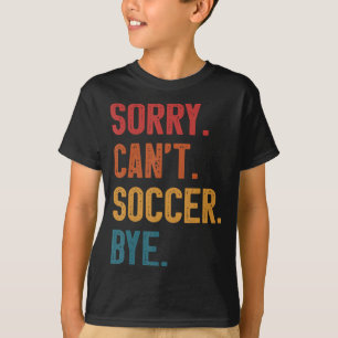 Entschuldigung Cant Fußball Tschüss Vintage Retro T-Shirt