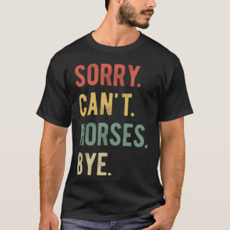 Entschuldigung Cant Horses Bye II retro T-Shirt
