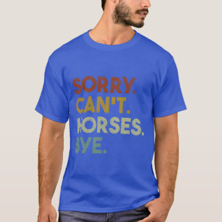 Entschuldigung Cant Pferde Tschüss Lustiges PferdL T-Shirt