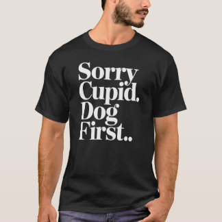 Entschuldigung Cupid, Hund kommt zuerst Lustige Hu T-Shirt