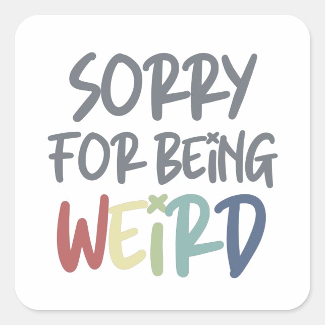 Entschuldigung dafür, komisch zu sein, Quirky Weir Quadratischer Aufkleber (Vorderseite)
