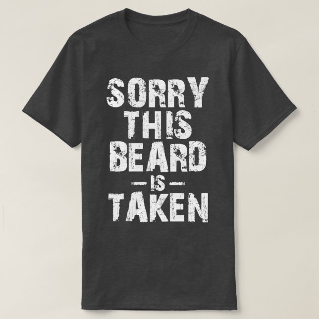 Entschuldigung, dass dieser Bart genommen wird 14 T-Shirt (Design vorne)