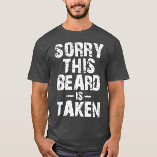 Entschuldigung, dass dieser Bart genommen wird 14 T-Shirt