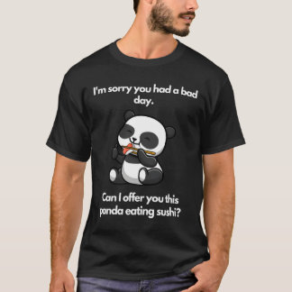 Entschuldigung, dass du einen schlechten Tag hatte T-Shirt