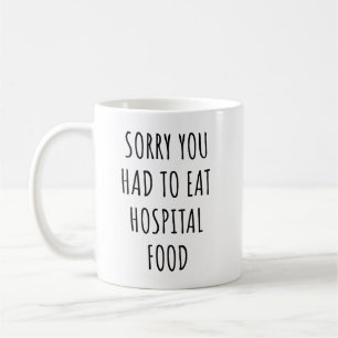 Entschuldigung, dass du Krankenhausessen essen mus Kaffeetasse