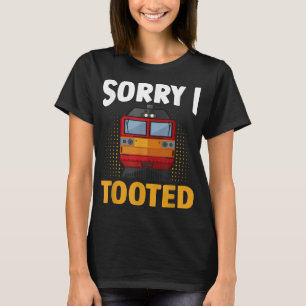 Entschuldigung, dass ich getootete Züge Lokomotivb T-Shirt