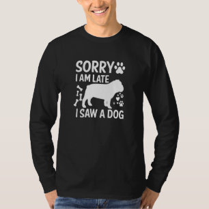 Entschuldigung, dass ich mich verspätet habe, ich T-Shirt
