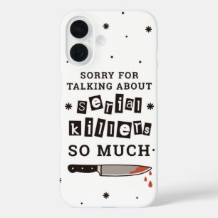 Entschuldigung, dass ich über Serienmörder gesproc iPhone 16 Hülle
