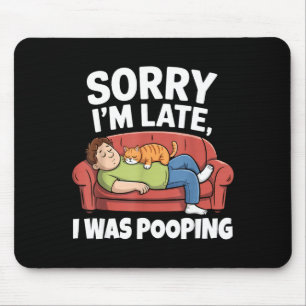 Entschuldigung, dass ich zu spät bin, ich war Ong Mousepad