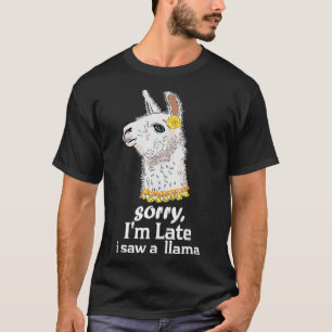 Entschuldigung, dass ich zu spät einen Lama-lustig T-Shirt
