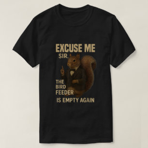 Entschuldigung, der Vogelfutterautomat ist wieder T-Shirt