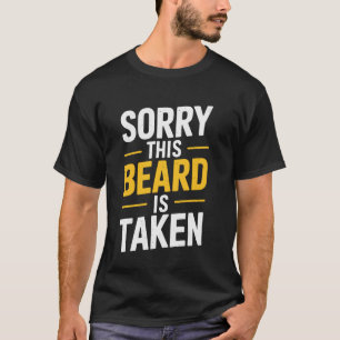 Entschuldigung, dieser Bart ist vergeben T-Shirt