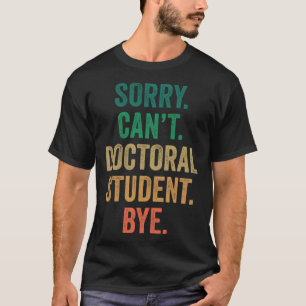 Entschuldigung, Doktorand auf Wiedersehen Ph D Abs T-Shirt