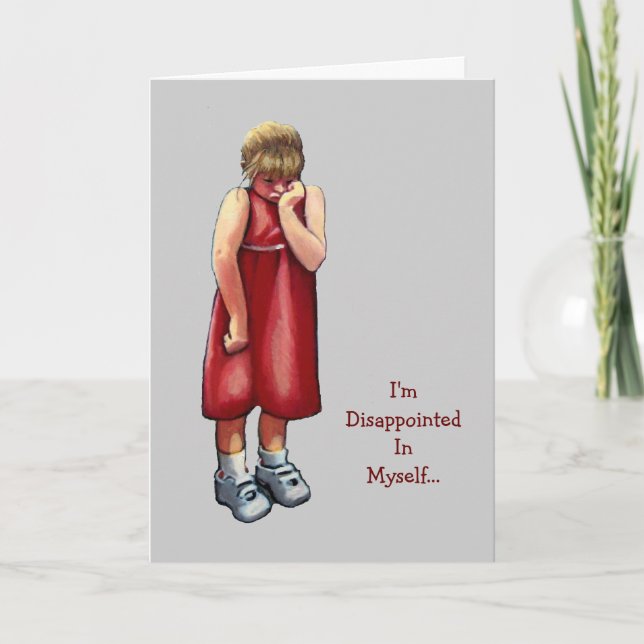 Entschuldigung: Enttäuscht in mir: Originelle Kuns Karte (Vorderseite)