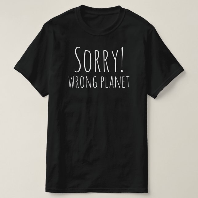 Entschuldigung! Falscher Planet - Funny Sci Fi Spa T-Shirt (Design vorne)