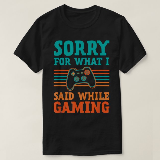 Entschuldigung für das, was ich beim Gaming-Design T-Shirt (Design vorne)