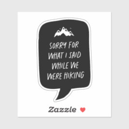 Entschuldigung für das, was ich lustiges Wandern g Aufkleber