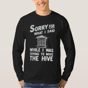 Entschuldigung für das, was ich sagte Bienenstöcke T-Shirt
