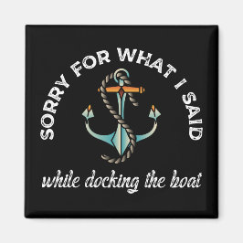 Entschuldigung für das, was ich sagte Funny Boatin Magnet