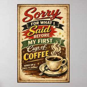 Entschuldigung für das, was ich vor dem Kaffee ges Poster