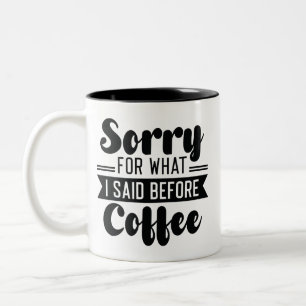 Entschuldigung für das, was ich vor dem Kaffee ges Zweifarbige Tasse