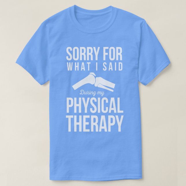 Entschuldigung für das, was ich während der physis T-Shirt (Design vorne)