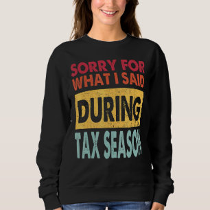 Entschuldigung für das, was ich während der Steuer Sweatshirt