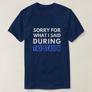 Entschuldigung für das, was ich während der Steuer T-Shirt