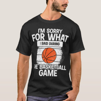 Entschuldigung für das, was ich während des Basket T-Shirt