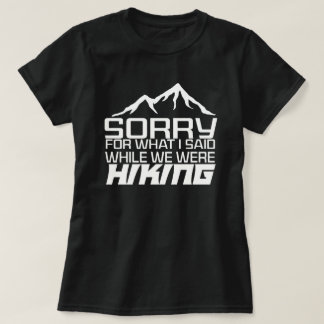 Entschuldigung für das, was ich während des Wander T-Shirt