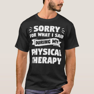 Entschuldigung für das, was ich während meiner Phy T-Shirt