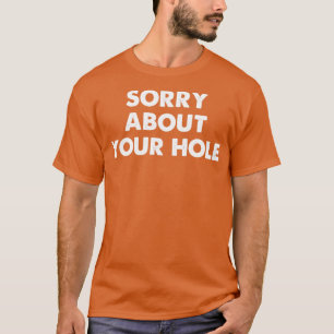 Entschuldigung für deinen Hole Funny Gay T-Shirt