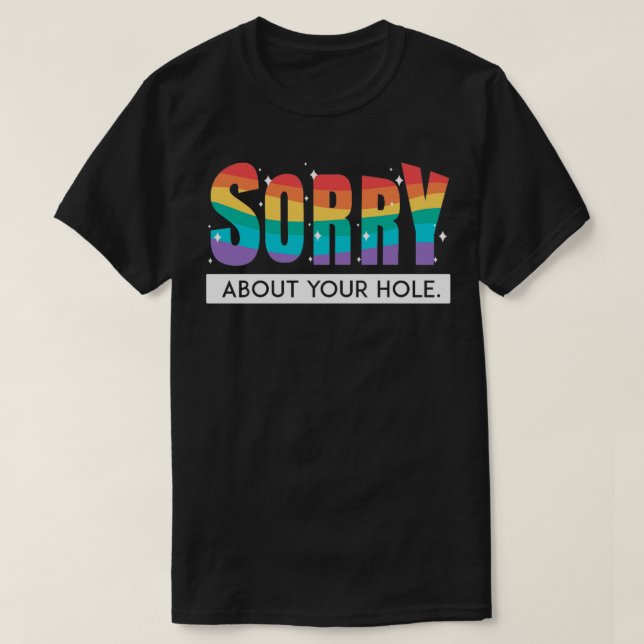 Entschuldigung für Ihre LGBT Prix Gay Rainbow Flag T-Shirt (Design vorne)