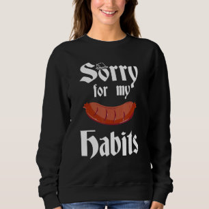 Entschuldigung für meine schlimmsten Gewohnheitskr Sweatshirt