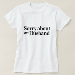 Entschuldigung für meinen Mann T-Shirt