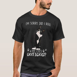 Entschuldigung, habe ich meine Augen laut verdreht T-Shirt