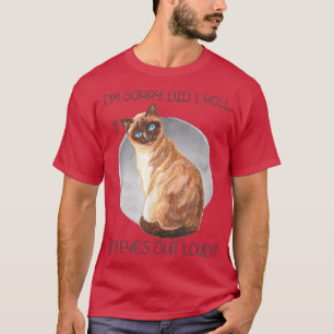 Entschuldigung, habe ich meine Augen laut verdreht T-Shirt