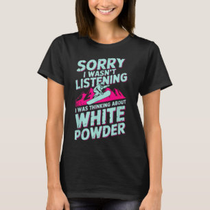 Entschuldigung, habe nicht zugehört Snowboarder Wi T-Shirt